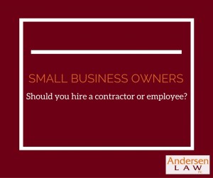 Small Business: Hire an employee or contractor? Andersen Law PC