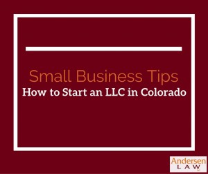 How To Start an LLC in Colorado - Andersen Law PC