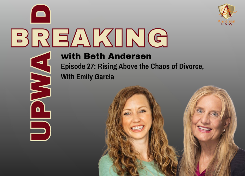 Breaking Upward Episode on Rising Above the Chaos of Divorce with Emily Garcia